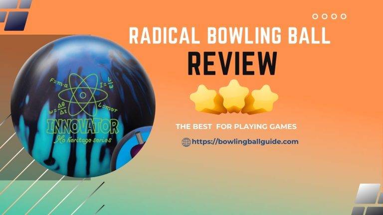 Radical Bowling Balls Review for Bowlers