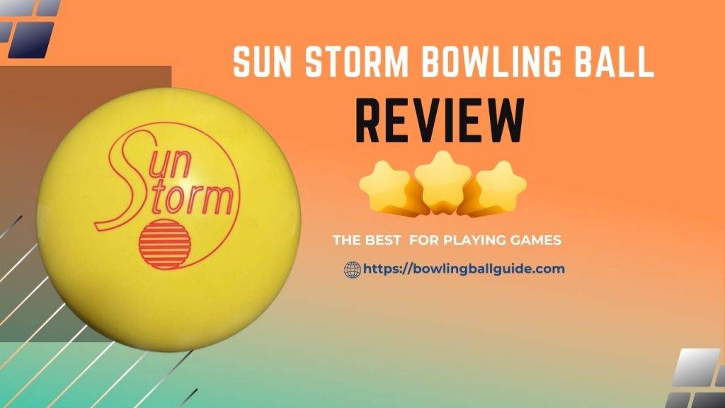 Sun storm bowling ball review